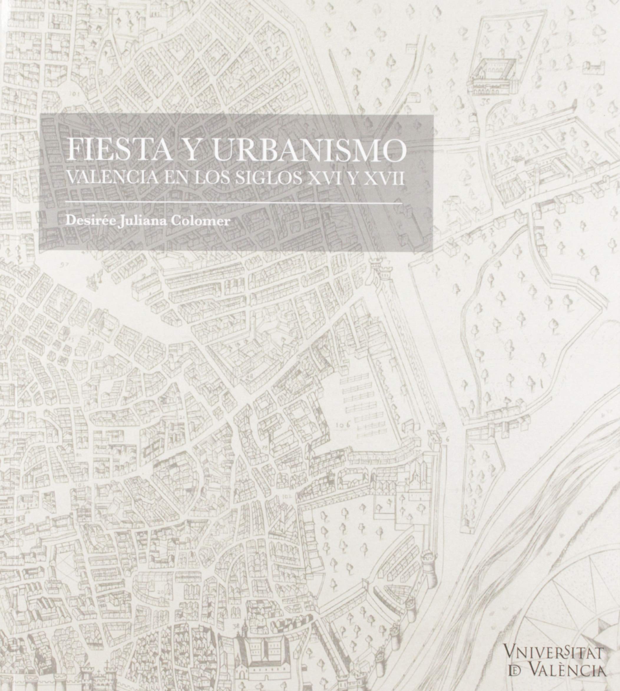 Fiesta y urbanismo Valencia : étude académique de référence sur l'Espagne moderne