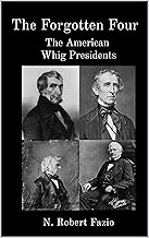 The Forgotten Four: The American Whig Presidents
