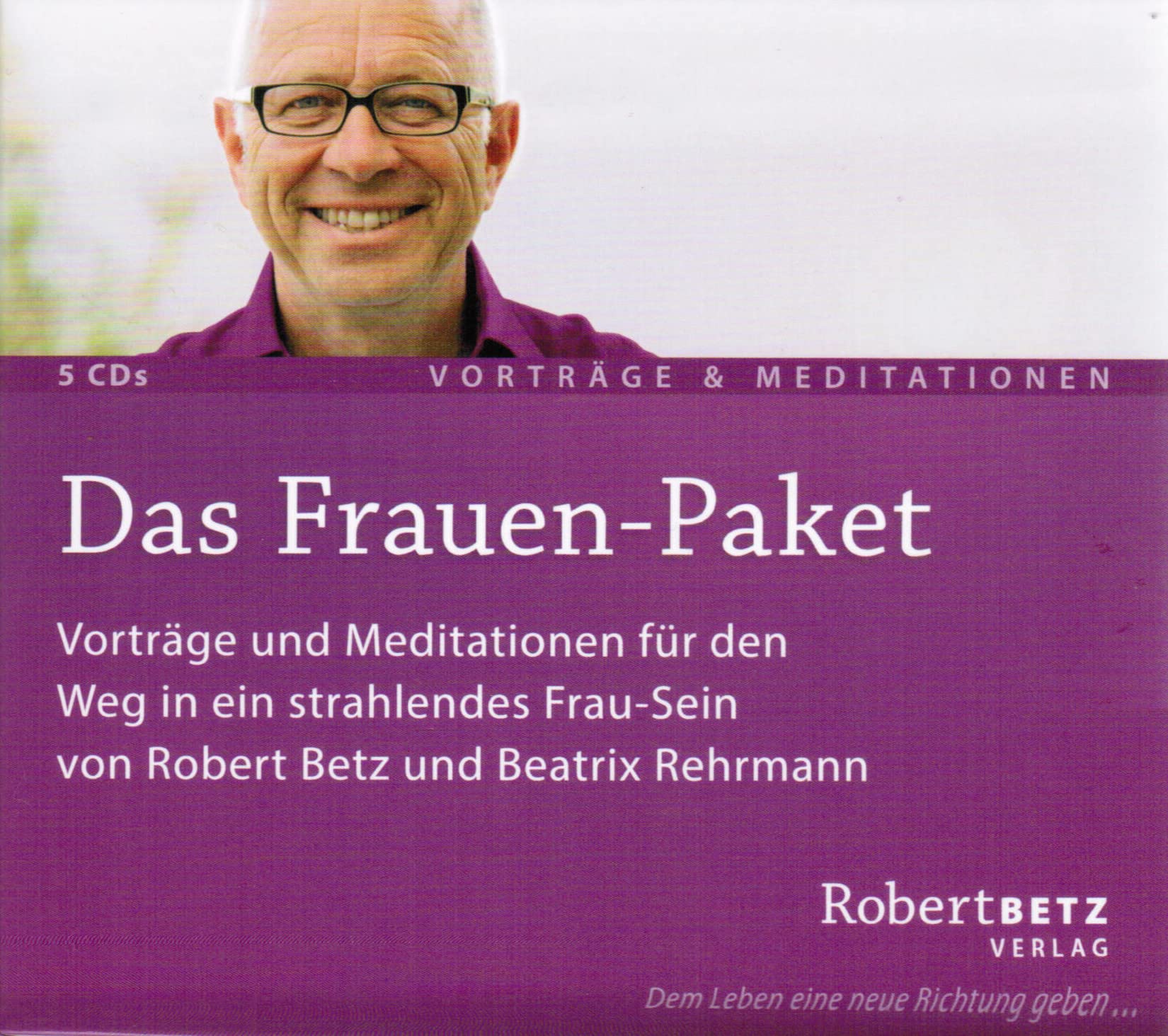 Das Frauen-Paket: mit Vortrags- und Meditations-CDs von Robert Betz für den Weg in ein strahlendes Frau-Sein
