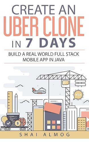 Create an Uber Clone in 7 Days: Build a real