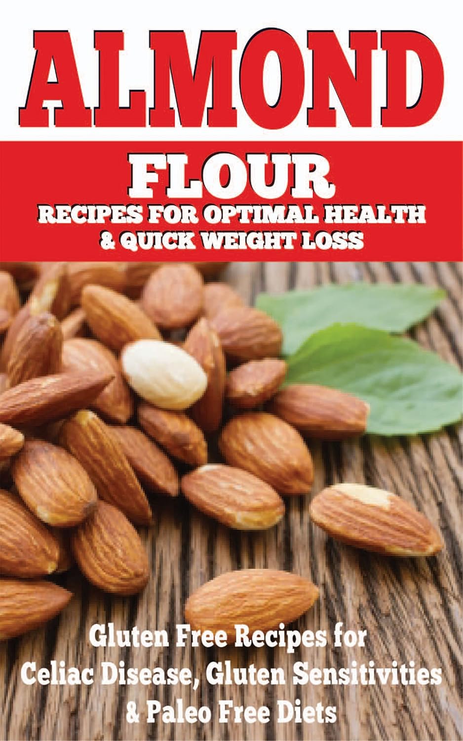 Almond Almond Flour Recipes for Optimal Health & Quick Weight Loss