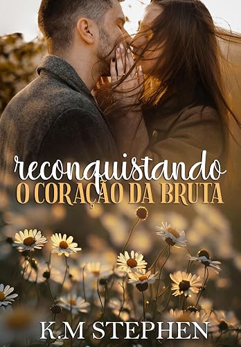 RECONQUISTANDO O CORAÇÃO DA BRUTA