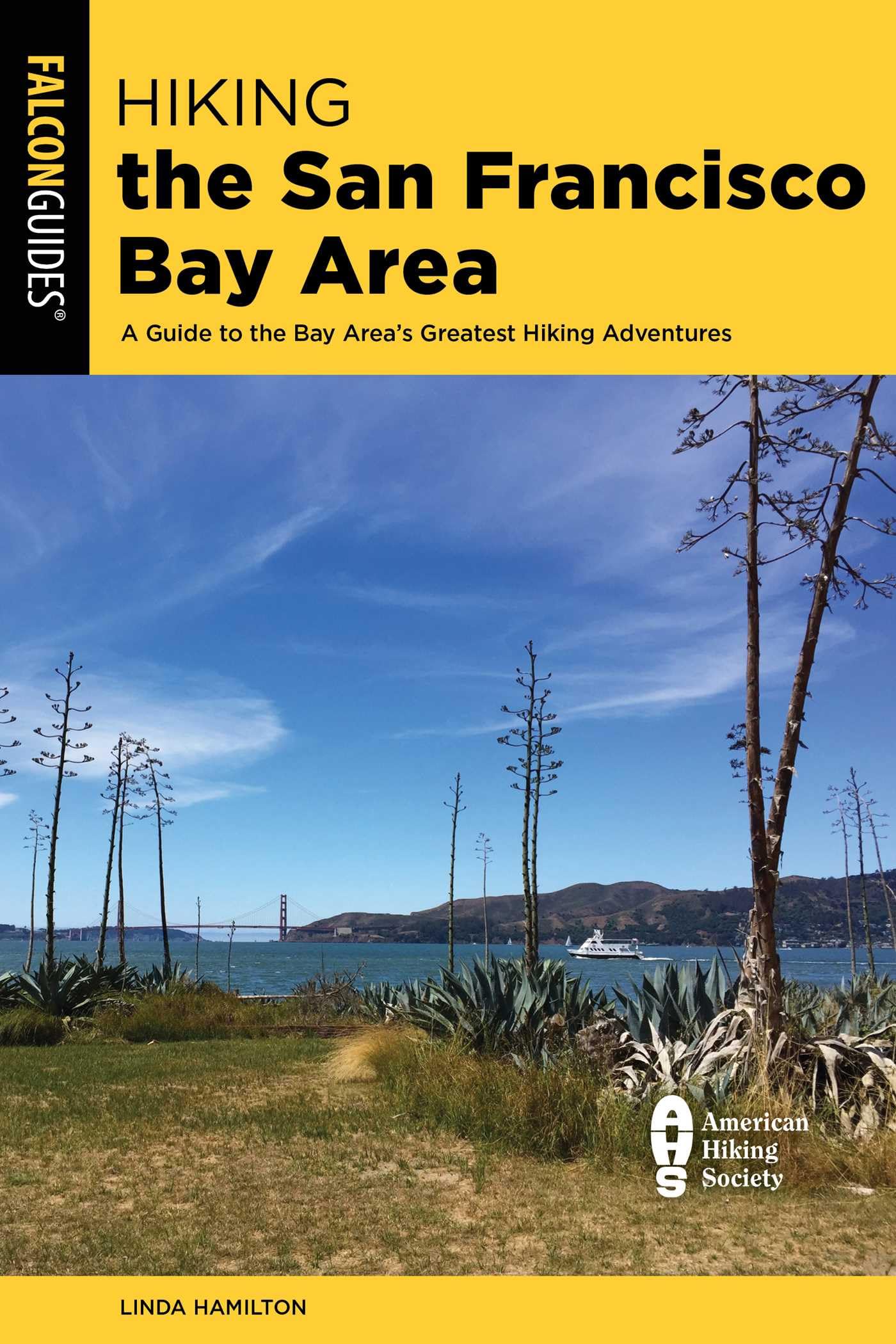 Hiking the San Francisco Bay Area: A Guide to the Bay Area's Greatest Hiking Adventures (Regional Hiking)