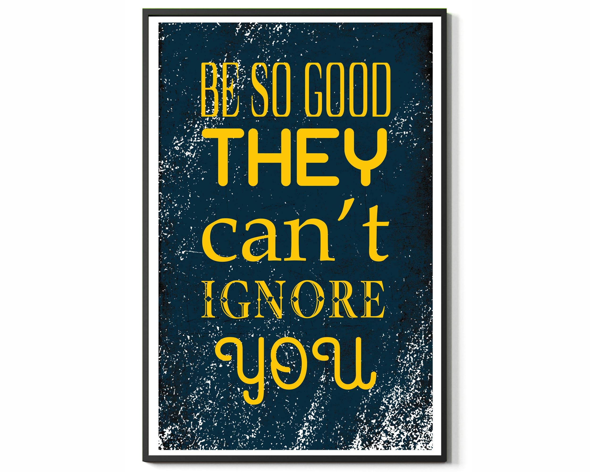 FESOGO Be So Good They Can't Ignore You Motivational Inspirational Artwork Modern School Classroom Kidsroom Typography Wall Art Print Positive for Home Studio Classroom Office | Poster UNFRAMED