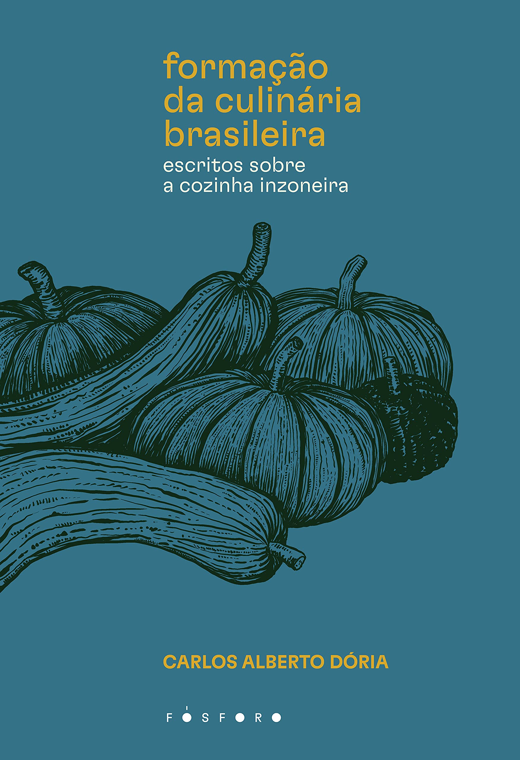 Formação da culinária brasileira: Escritos sobre a cozinha Inzoneira (Portuguese Edition)