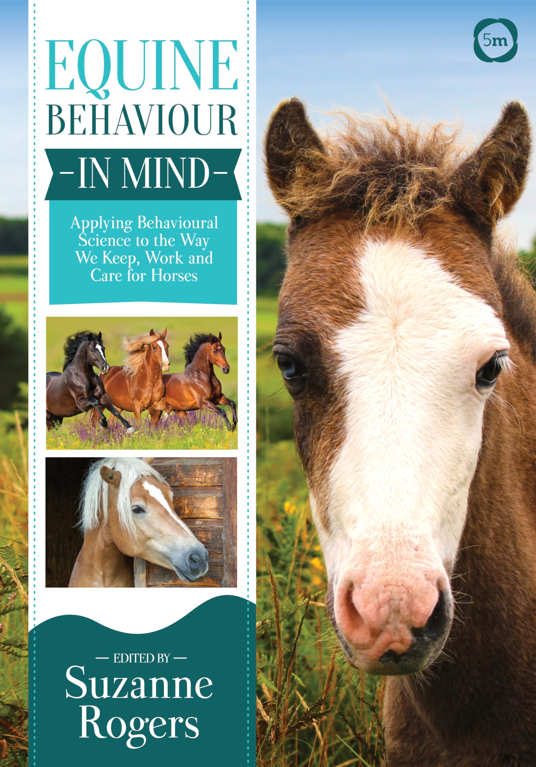 Equine Behaviour in Mind: Applying Behavioural Science to the Way We Keep, Work