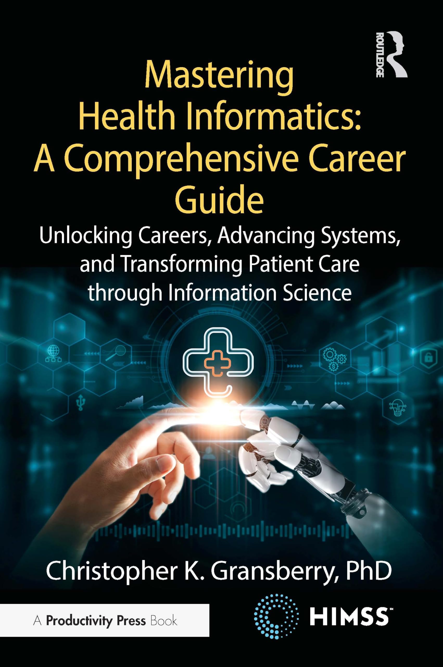 Productivity Press Health Informatics Book Mastering Health Informatics: A Comprehensive Career Guide