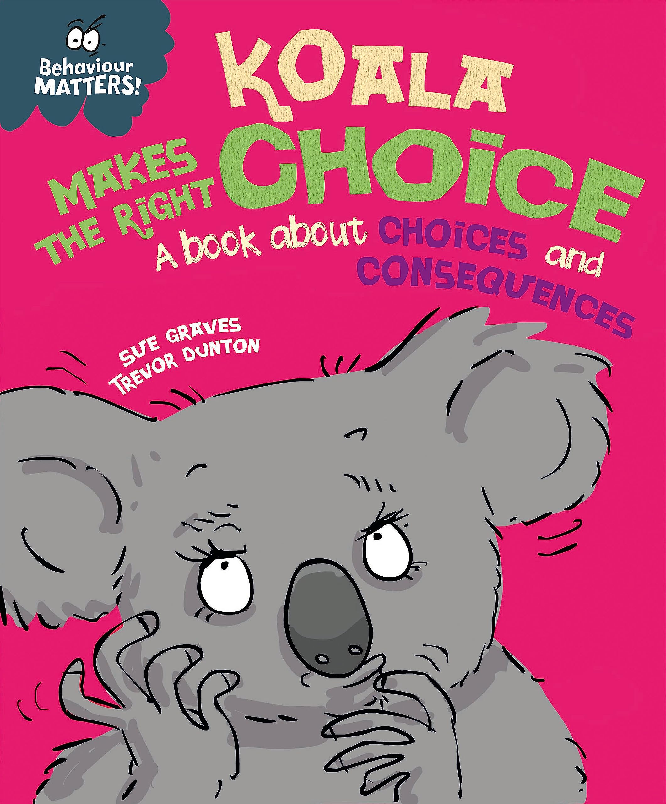 Behaviour Matters: Koala Makes the Right Choice: A book about choices and consequences