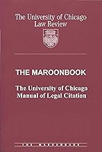 The Maroonbook: The University of Chicago Manual of Legal Citation