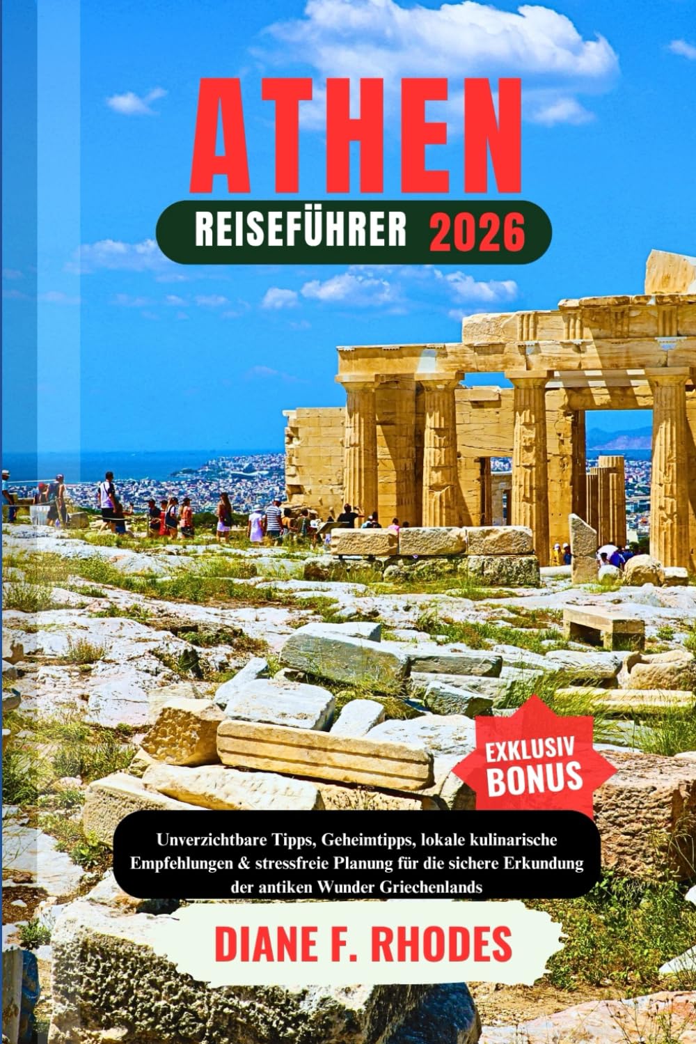 ATHEN-REISEFÜHRER 2026: Ein lokaler Reiseführer zur Entdeckung von Stränden, Kultur, Inselabenteuern, kulinarischen Genüssen und Juwelen für jeden Reisenden.