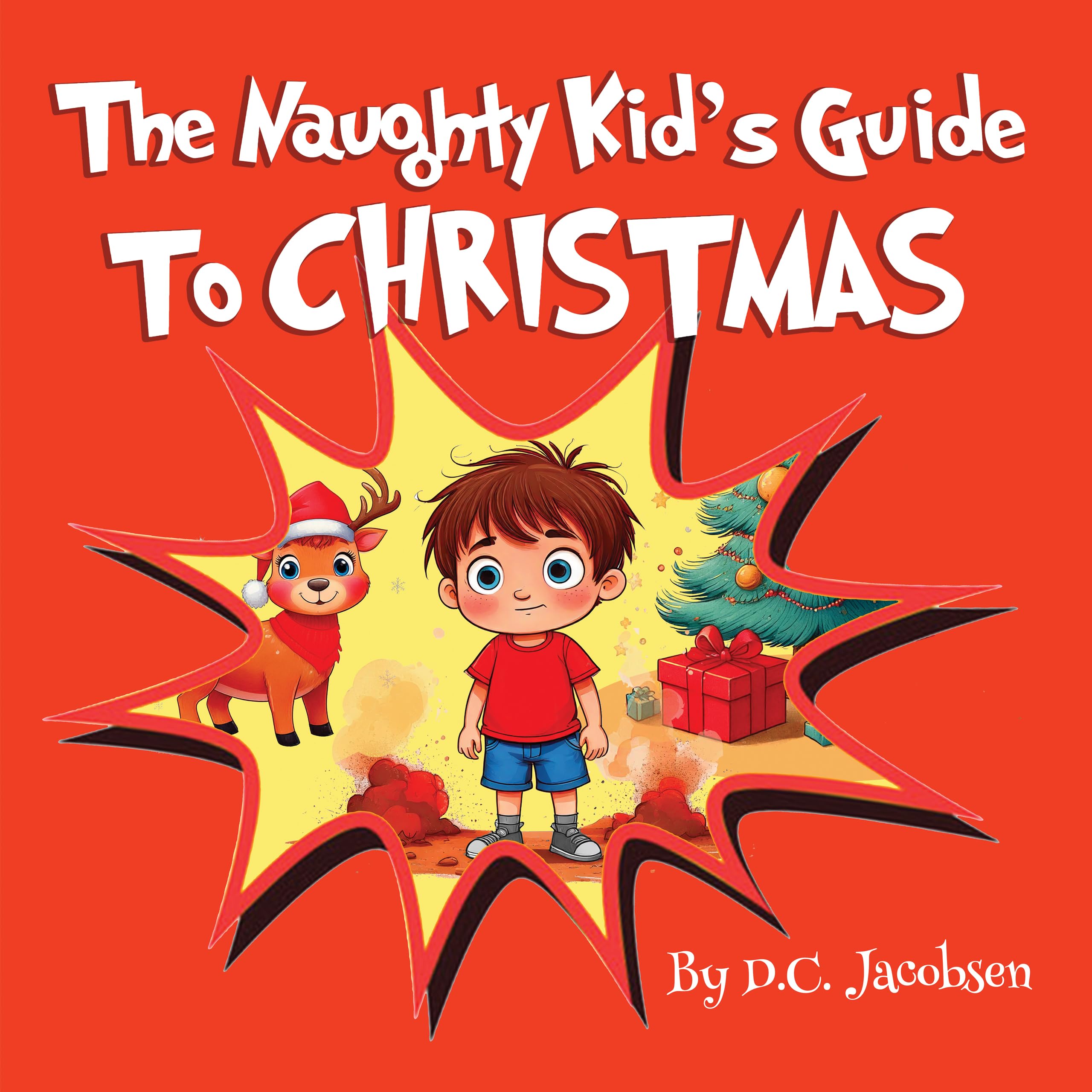 The Naughty Kid's Guide to Christmas: A Funny and Silly Christmas Picture Book For Children, Adults, and Kids of All Ages (Really Funny Read Aloud Kid's Books for Christmas 1)