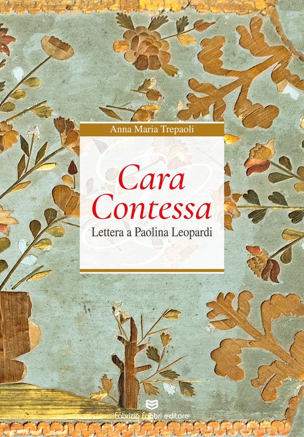 Cara Contessa. Lettera A Paolina Leopardi - 4