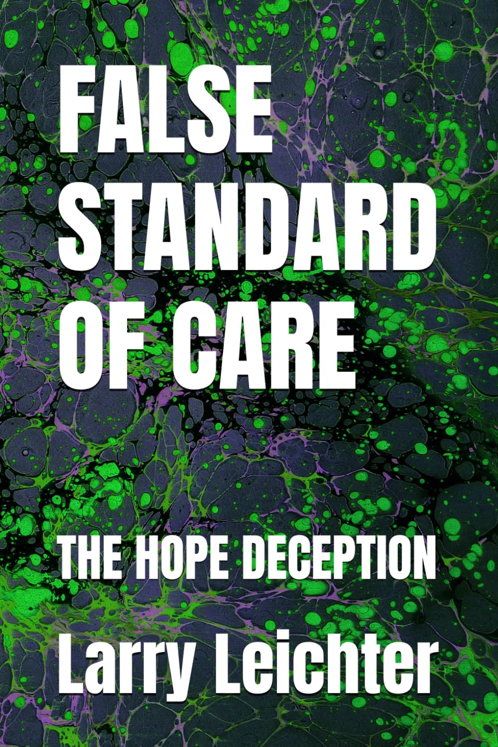FALSE STANDARD OF CARE: THE HOPE DECEPTION