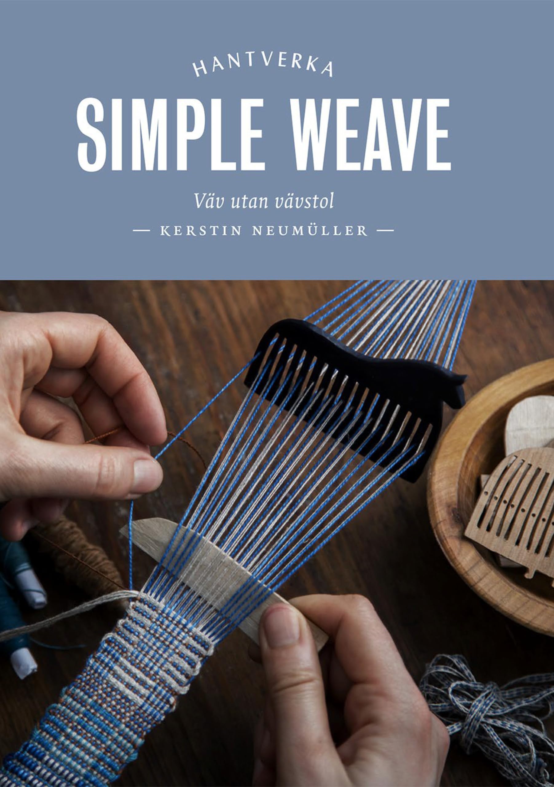 Simple Weave: Create beautiful pieces without a loom Hardcover – March 7, 2023
