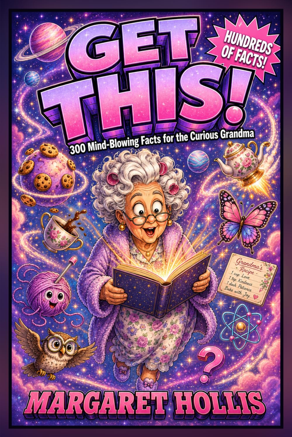 GET THIS!: 300 Mind-Blowing Facts for the Grandma Who Has Everything — Fascinating Trivia & Boredom Busters for Curious Minds