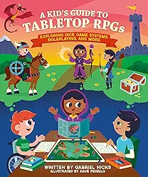 A Kid's Guide to Tabletop Rpgs: Exploring Dice, Game Systems, Roleplaying, and More: 2