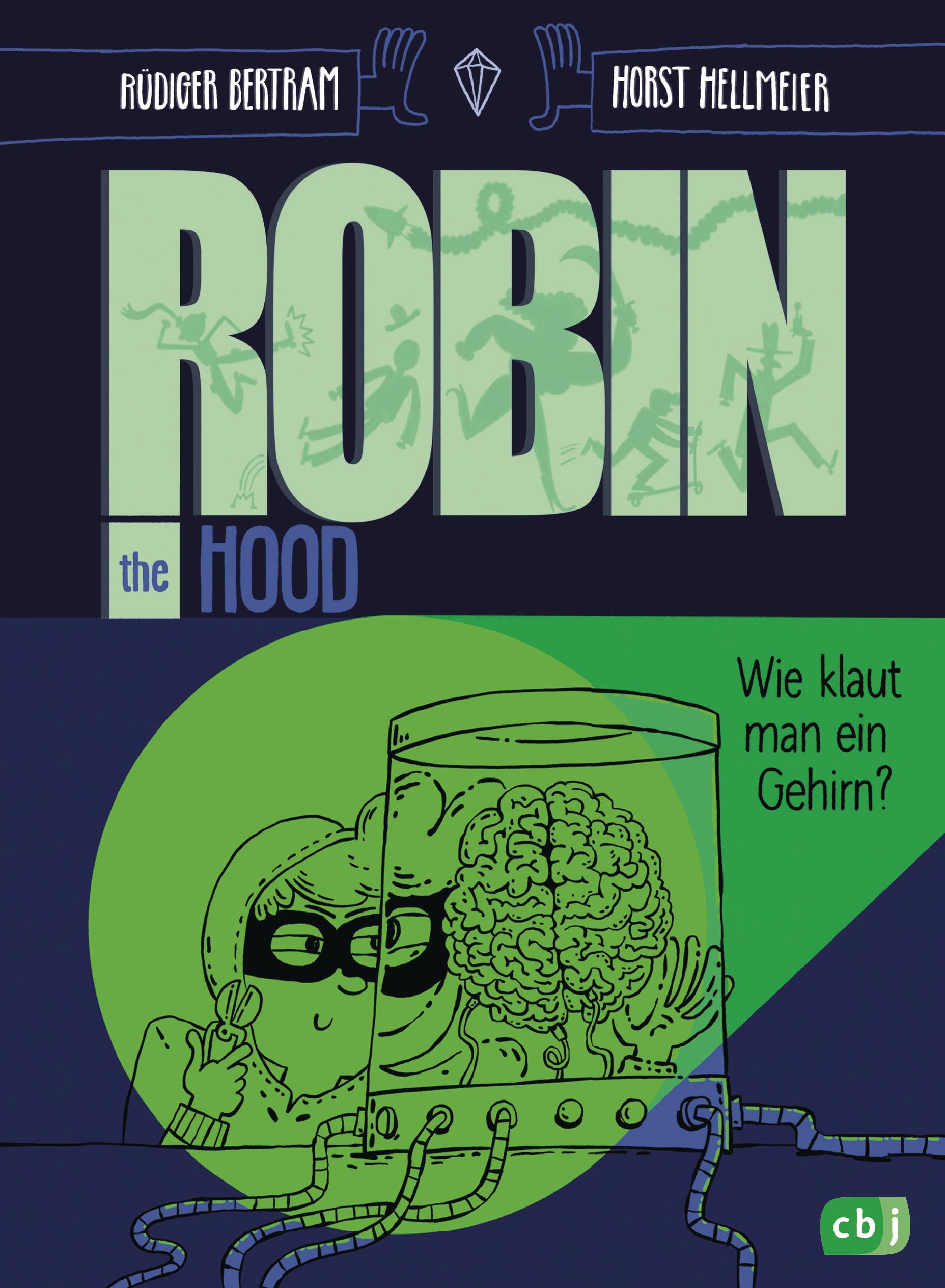 Cbj Robin The Hood – Wie Klaut Man Ein Gehirn?: Kinder-Action Mit Comicelementen Ab 10 Jahren (Die Robin-The-Hood-Reihe, Band 2)