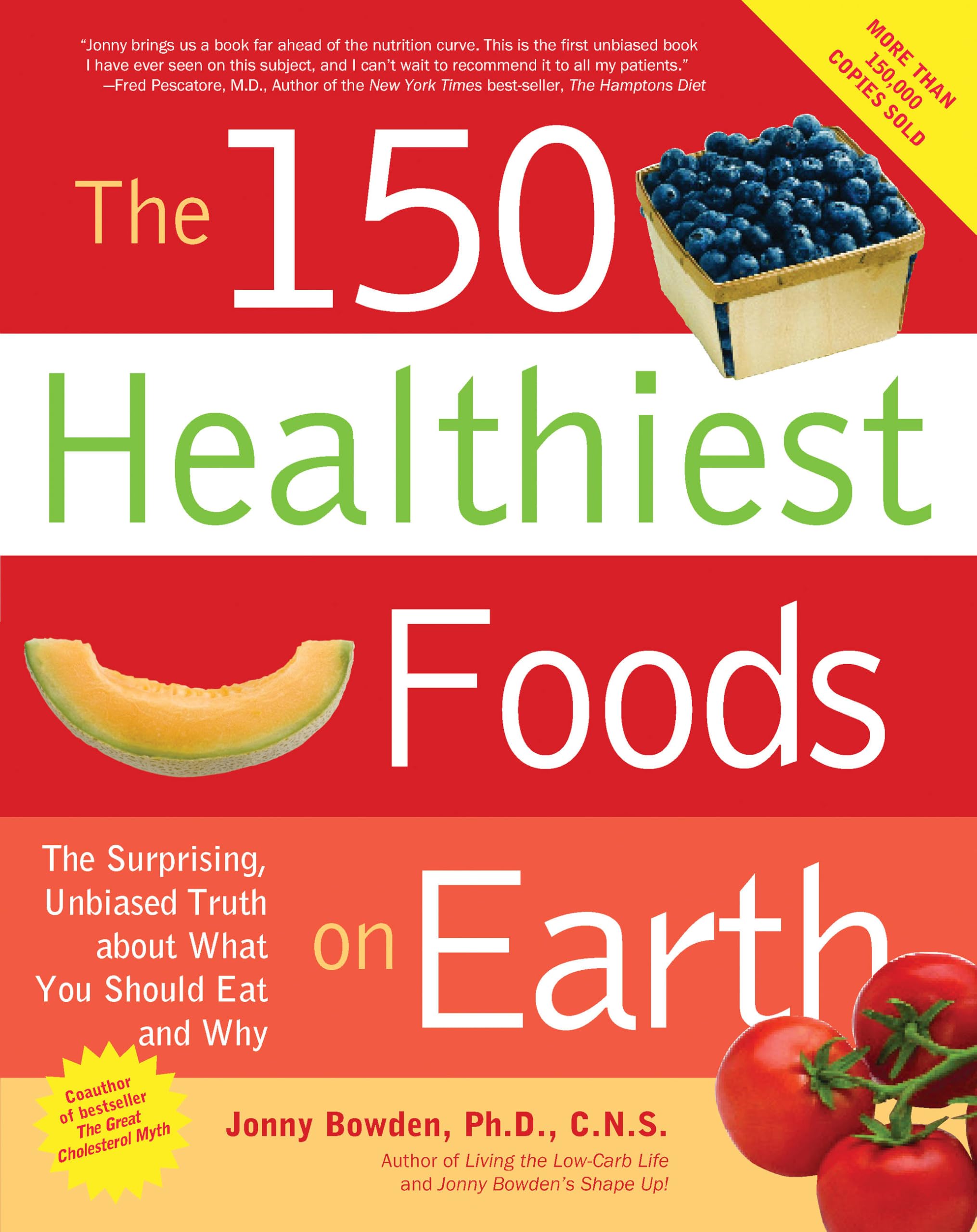 Buy The 150 Healthiest Foods on Earth: The Surprising, Unbiased Truth about What You Should Eat and Why — BookShops.in