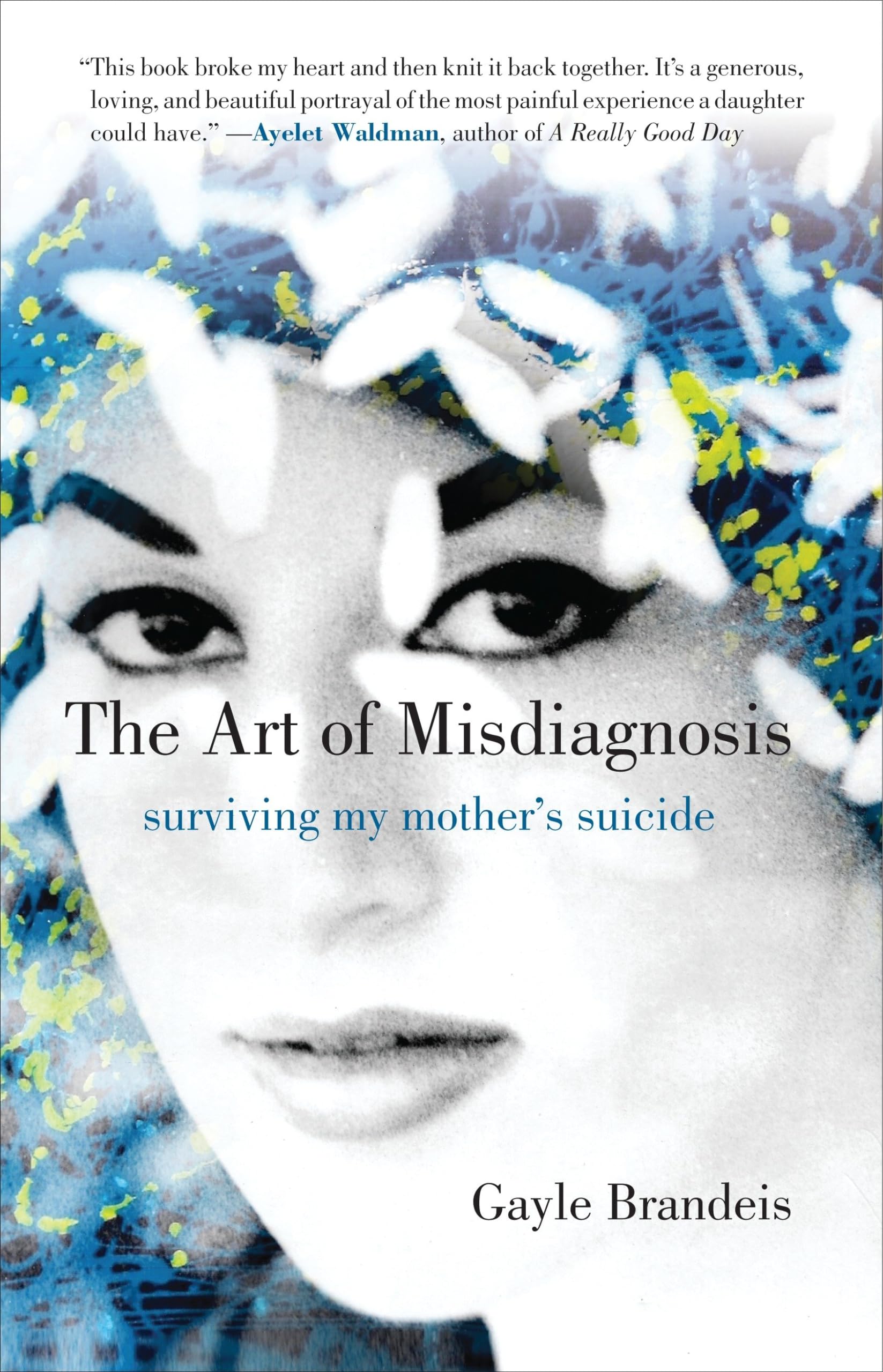 Buy Art of Misdiagnosis: Surviving My Mother's Suicide — BookShops.in