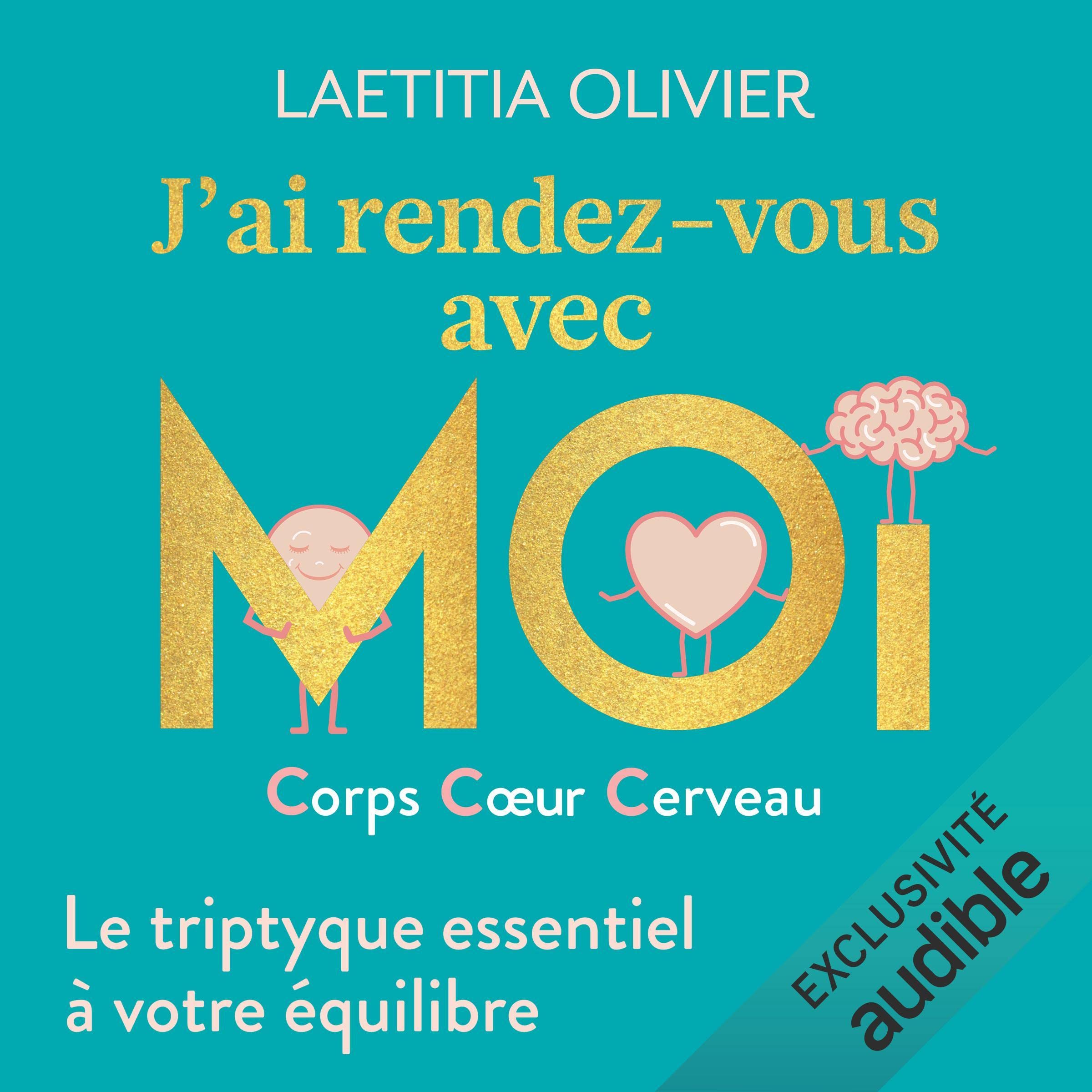 J'ai rendez-vous avec moi: Corps, cœur, cerveau : le triptyque essentiel à votre équilibre