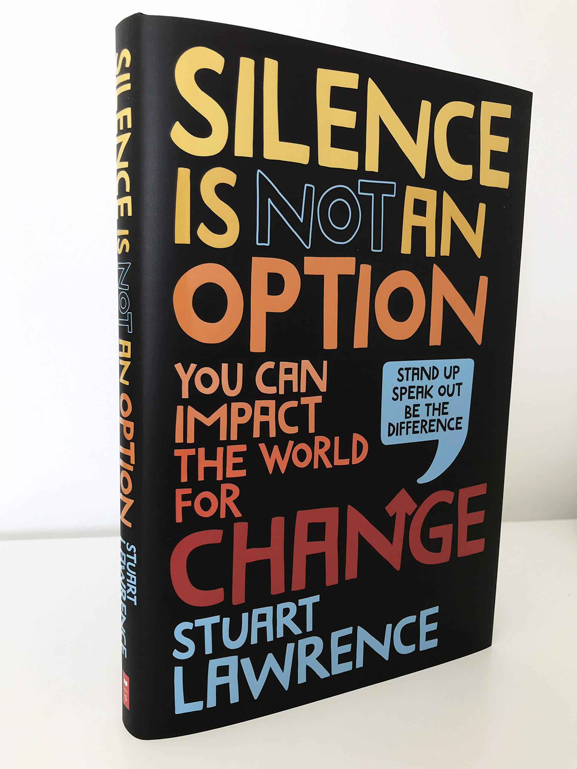 Silence is Not An Option: You can impact the world for change: 1