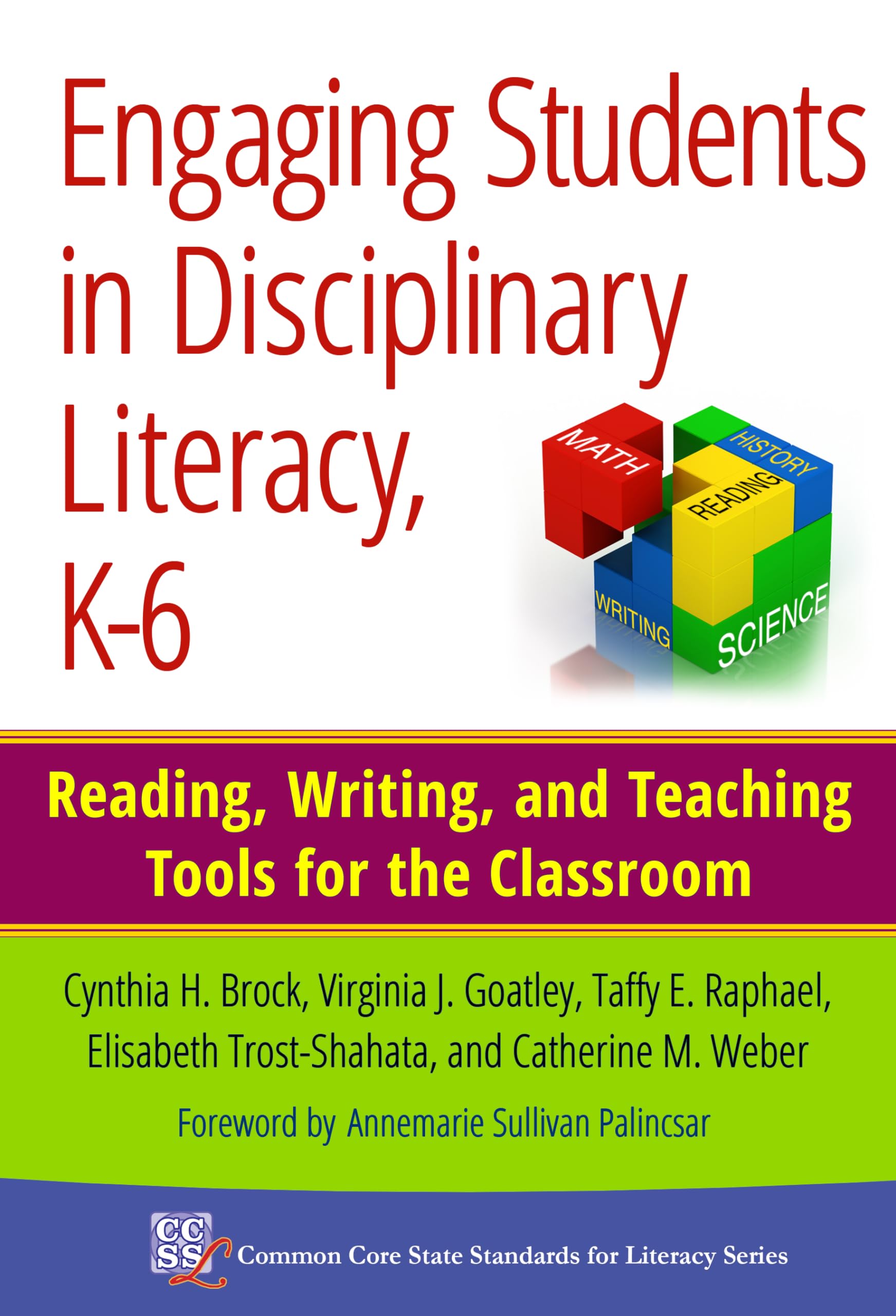 Engaging Students in Disciplinary Literacy, K-6: Reading, Writing, and Teaching Tools for the Classroom (Common Core State Standards in Literacy Series)