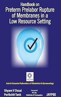 Handbook on Preterm Prelabor Rupture of Membranes in a Low Resource Setting
