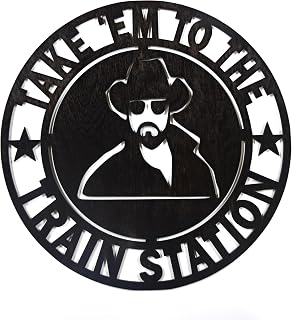 Yellowstone Take Em to the Train Station Laser Cut Wood Sign 11 1/2" Round