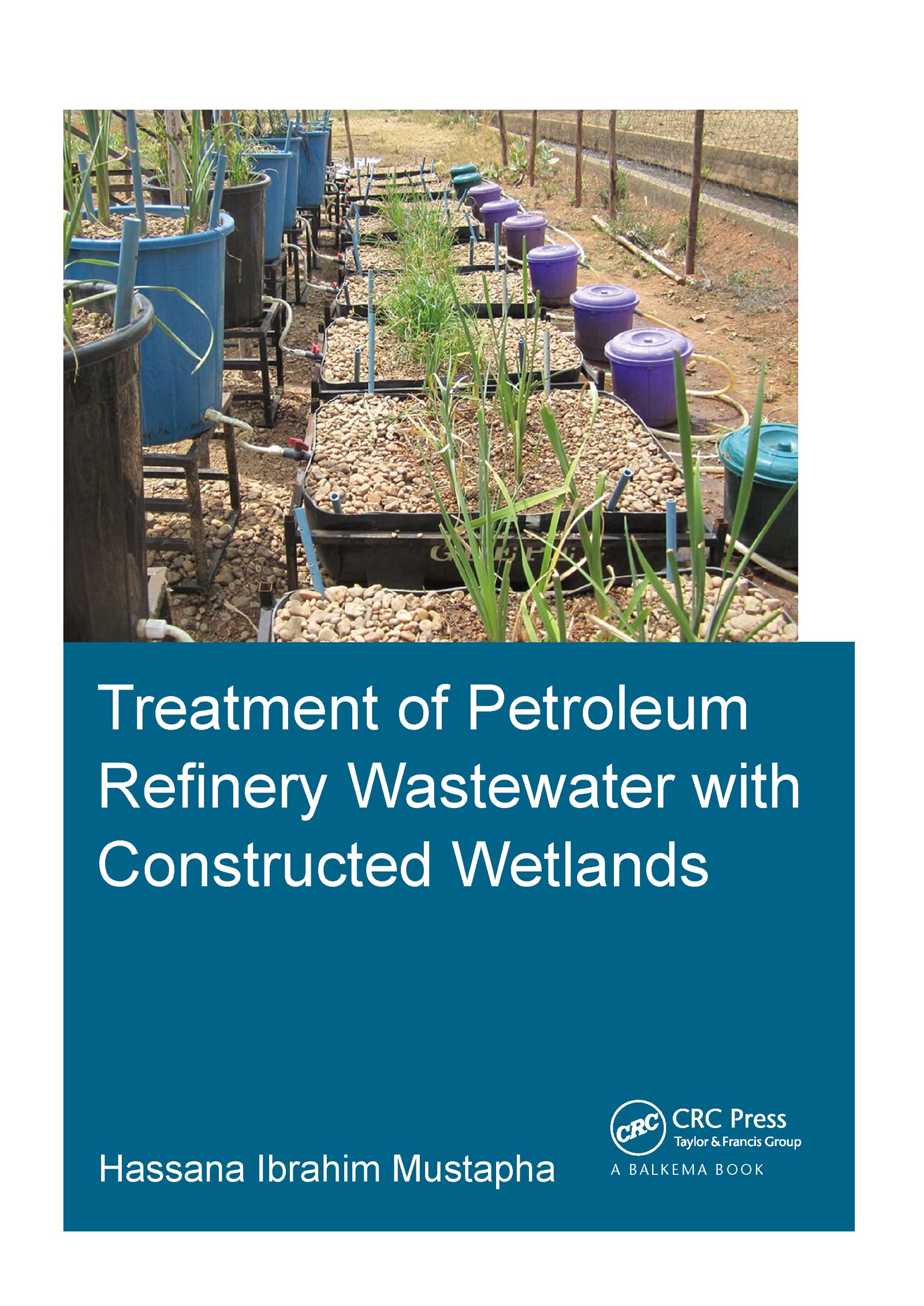 Treatment of Petroleum Refinery Wastewater with Constructed Wetlands (IHE Delft PhD Thesis Series) [Paperback] Mustapha, Hassana