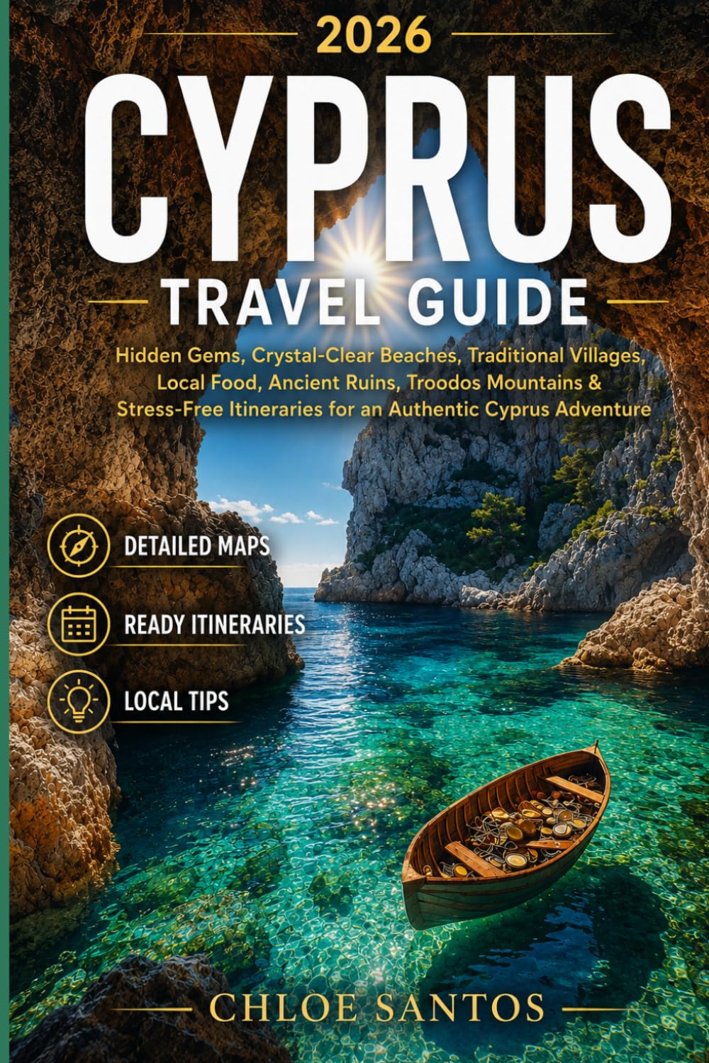 CYPRUS TRAVEL GUIDE: Hidden Gems, Crystal-Clear Beaches, Traditional Villages, Local Food, Ancient Ruins, Troodos Mountains & Stress-Free Itineraries for an Authentic Cyprus Adventure