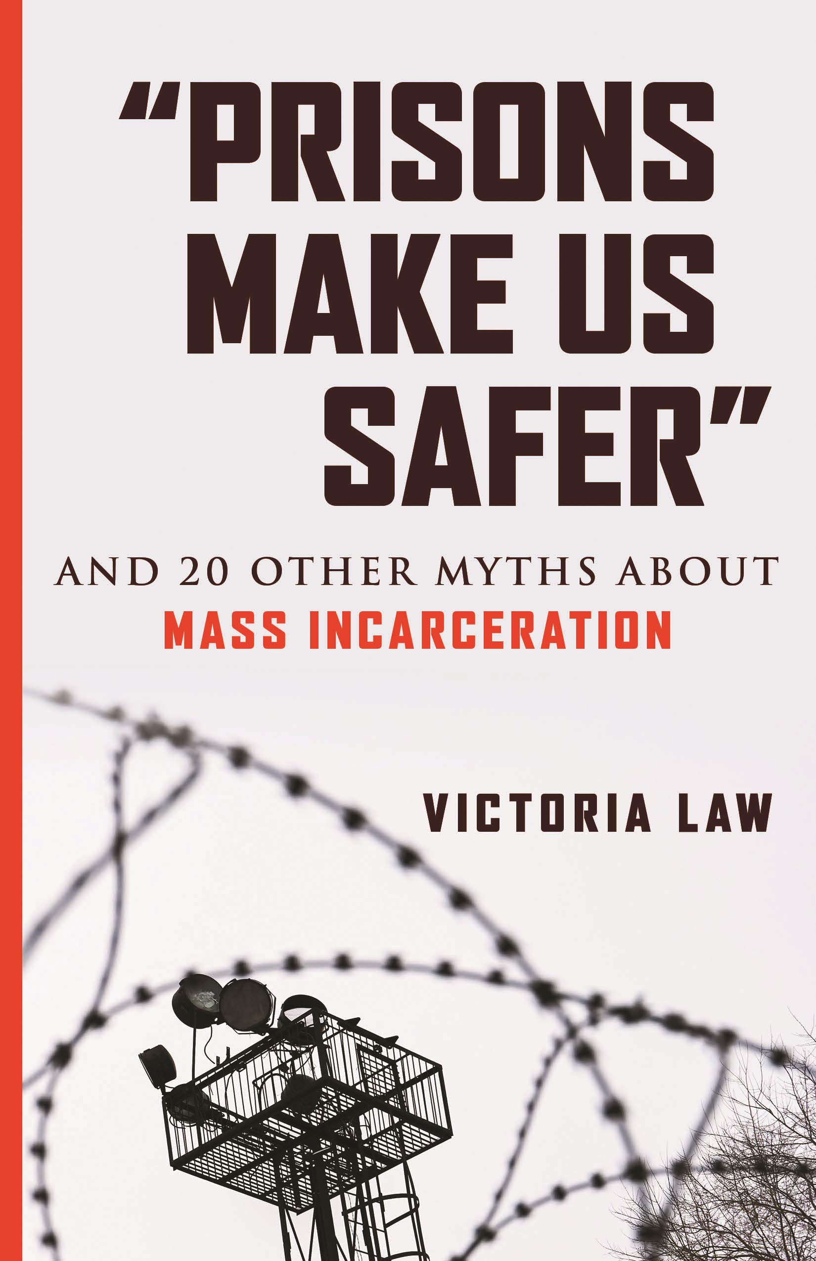 “Prisons Make Us Safer”: And 20 Other Myths about Mass Incarceration (Myths Made in America Book 7)