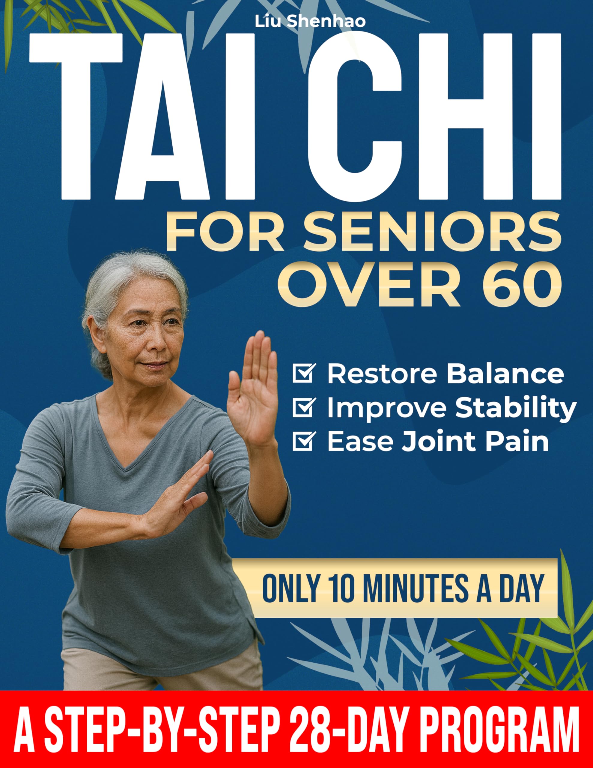 Tai Chi for Seniors over 60: Maintain Independence, Prevent Falls, Ease Joint Pain, and Restore Balance in 28 Days with Easy 10-Minute Daily Exercise Sessions