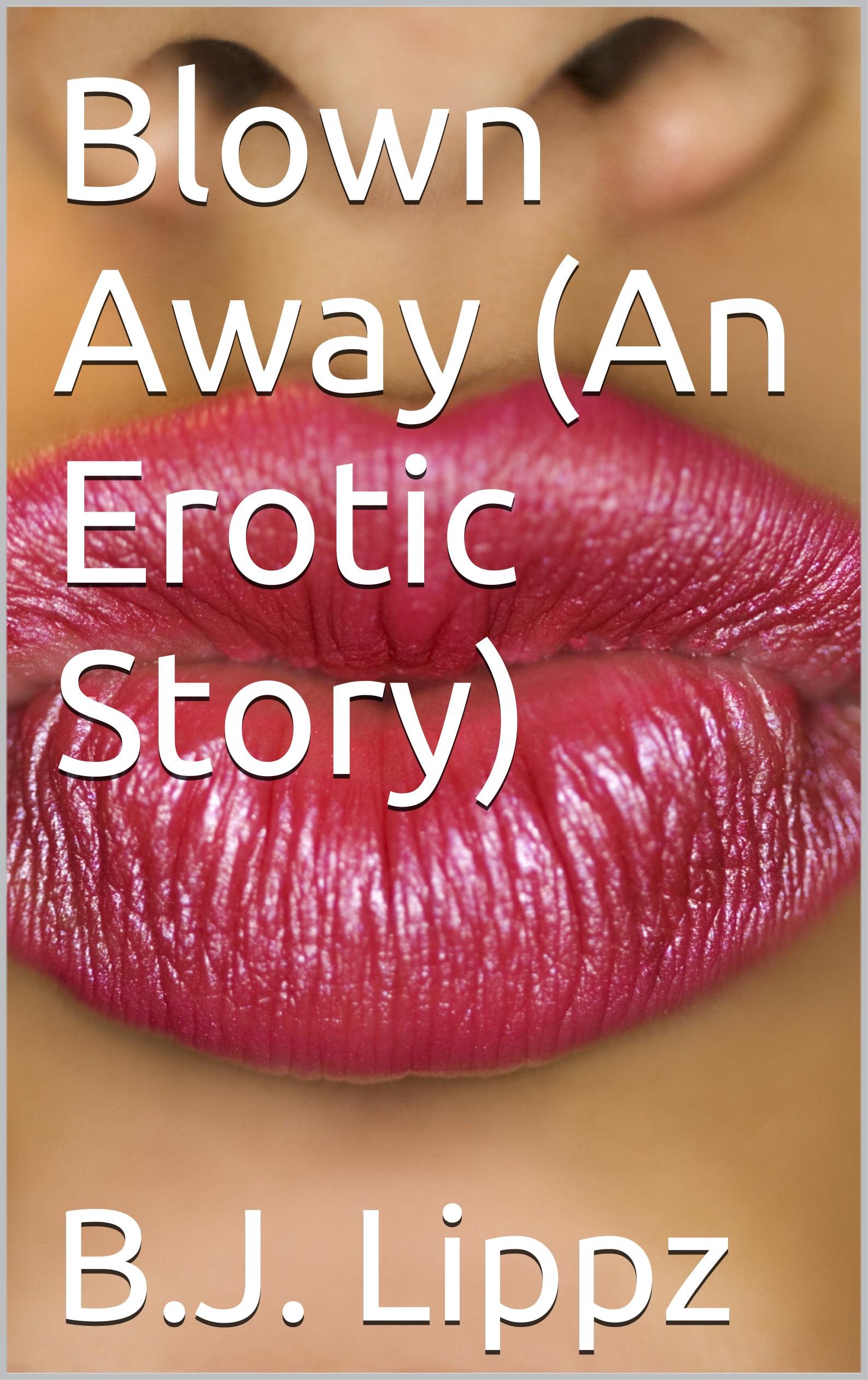 Blown Away (An Erotic Story)