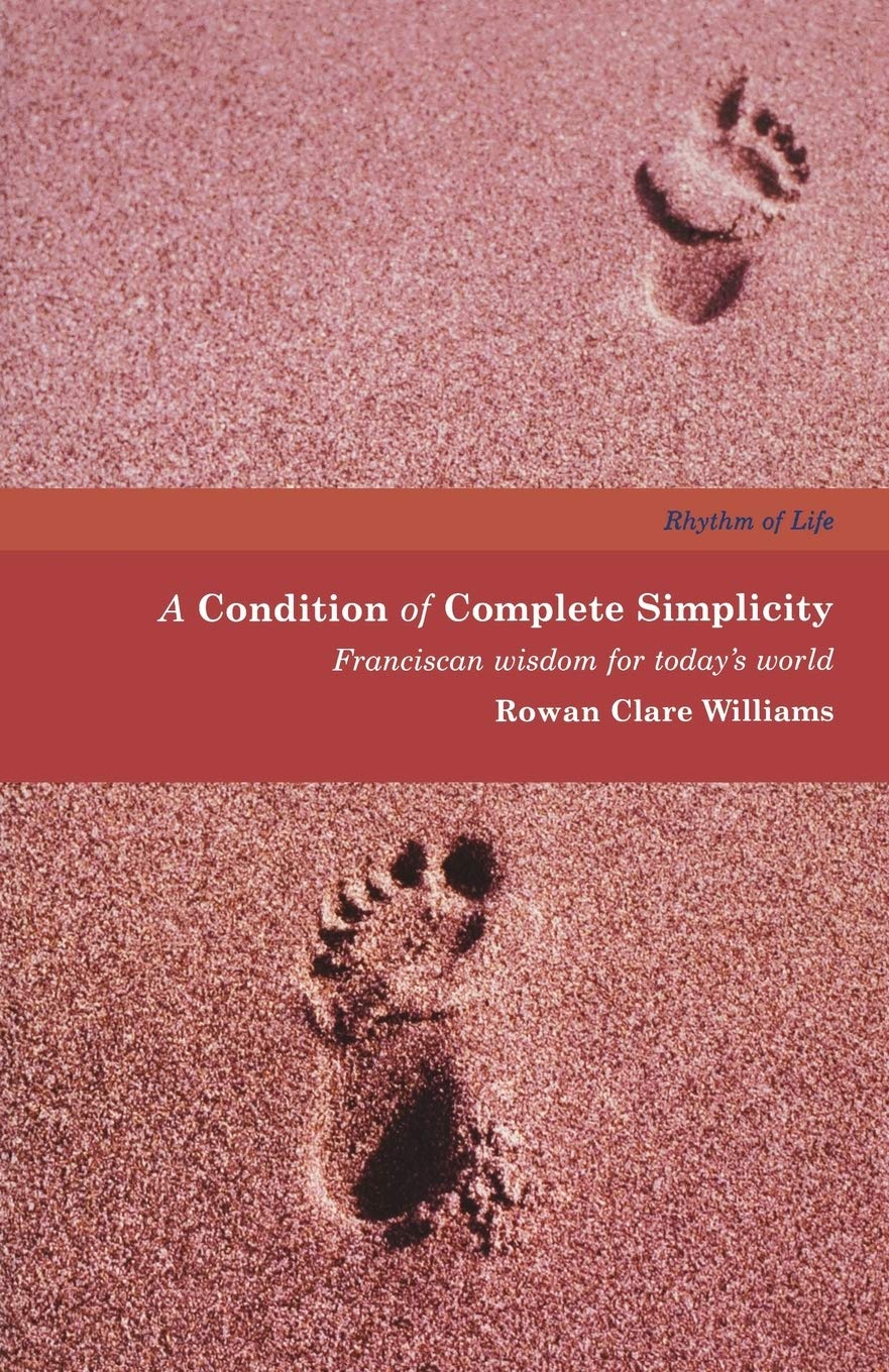 A Condition of Complete Simplicity: Franciscan Wisdom for Today's World (Rhythm of Life)