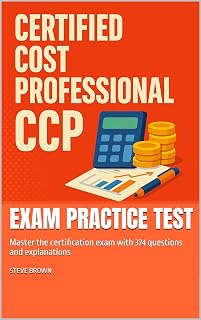 Certified Cost Professional (CCP) - Exam Practice Test: Master the certification exam with 374 questions and explanations
