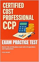 Certified Cost Professional (CCP) - Exam Practice Test: Master the certification exam with 374 questions and explanations