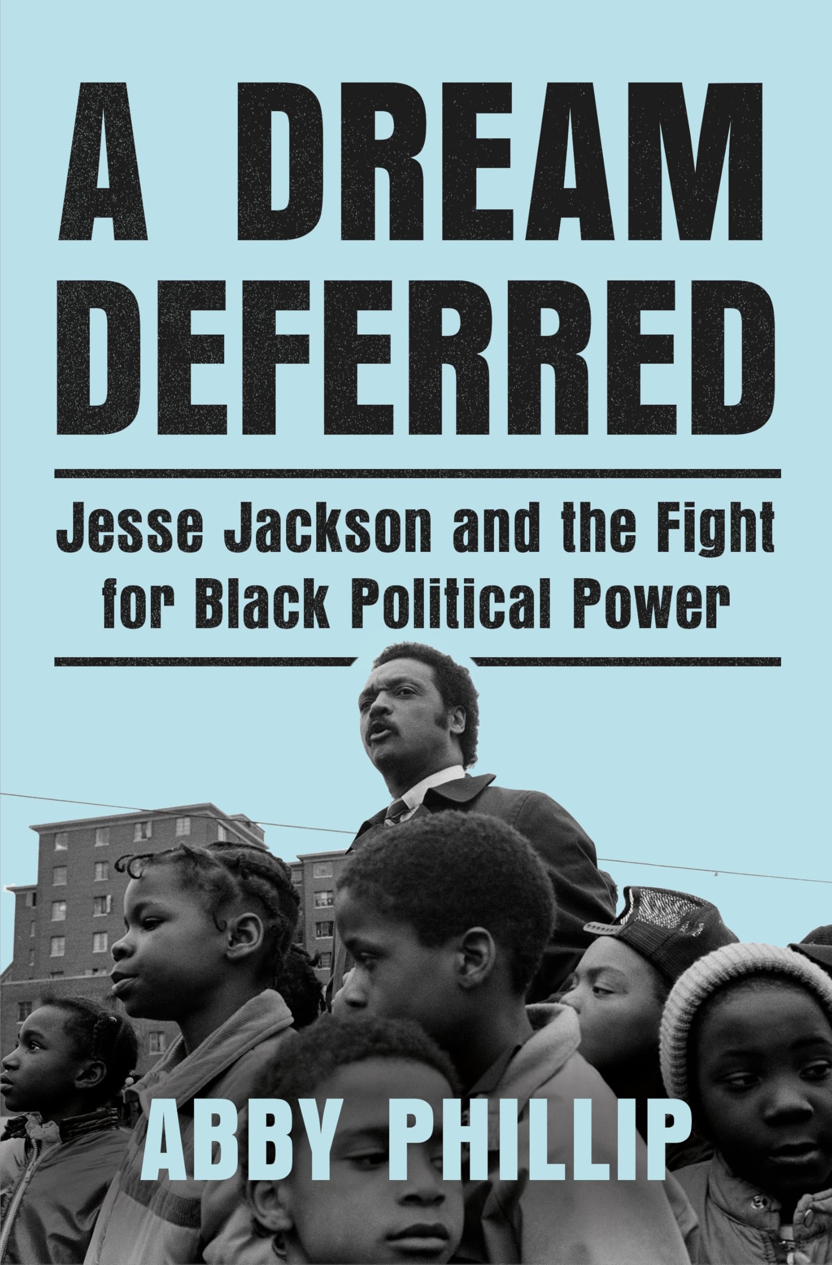 A Dream Deferred: Jesse Jackson and the Fight for Black Political Power