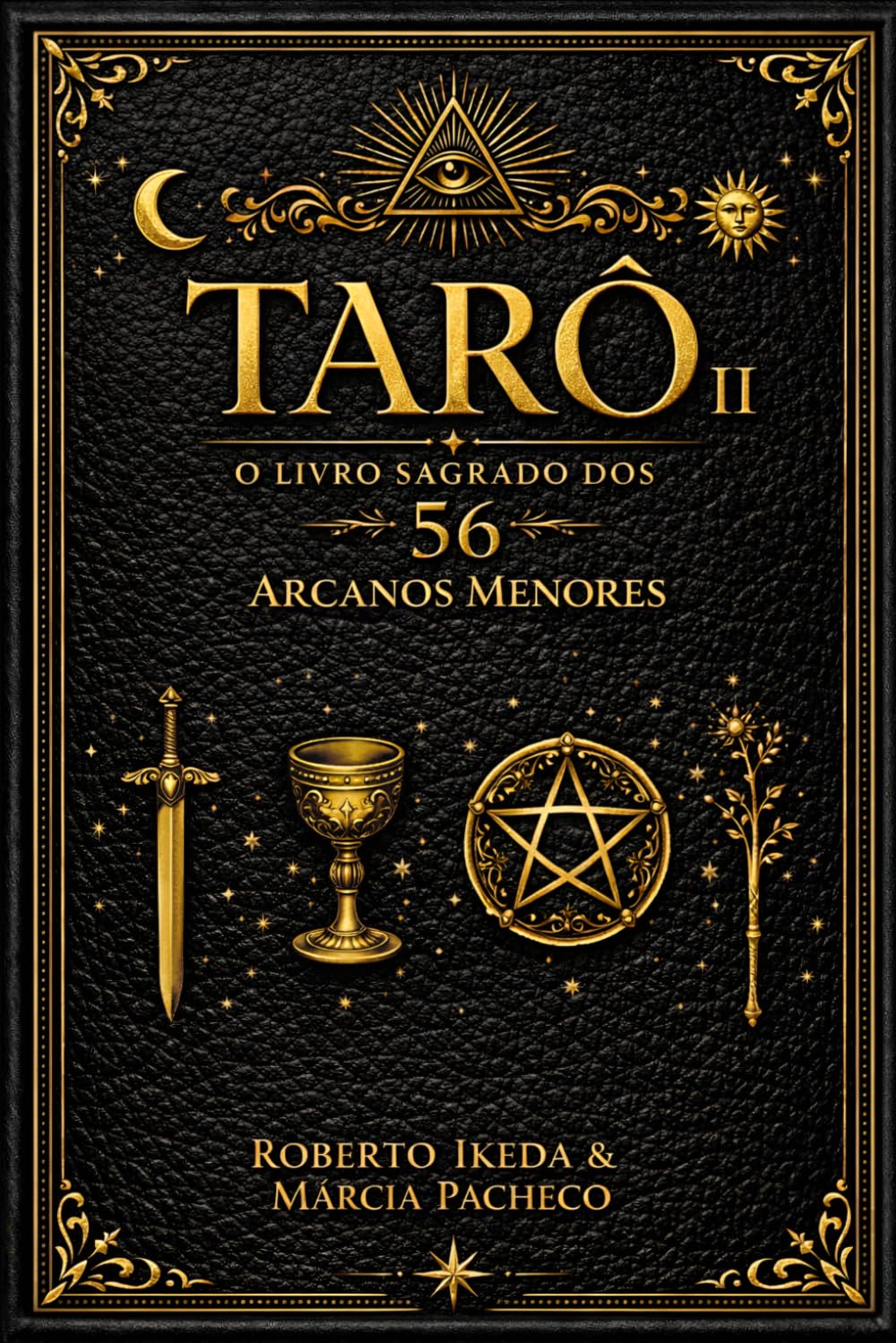 Tarô II: O Livro Sagrado dos 56 Arcanos Menores (Tarô: A Trilogia Sagrada)