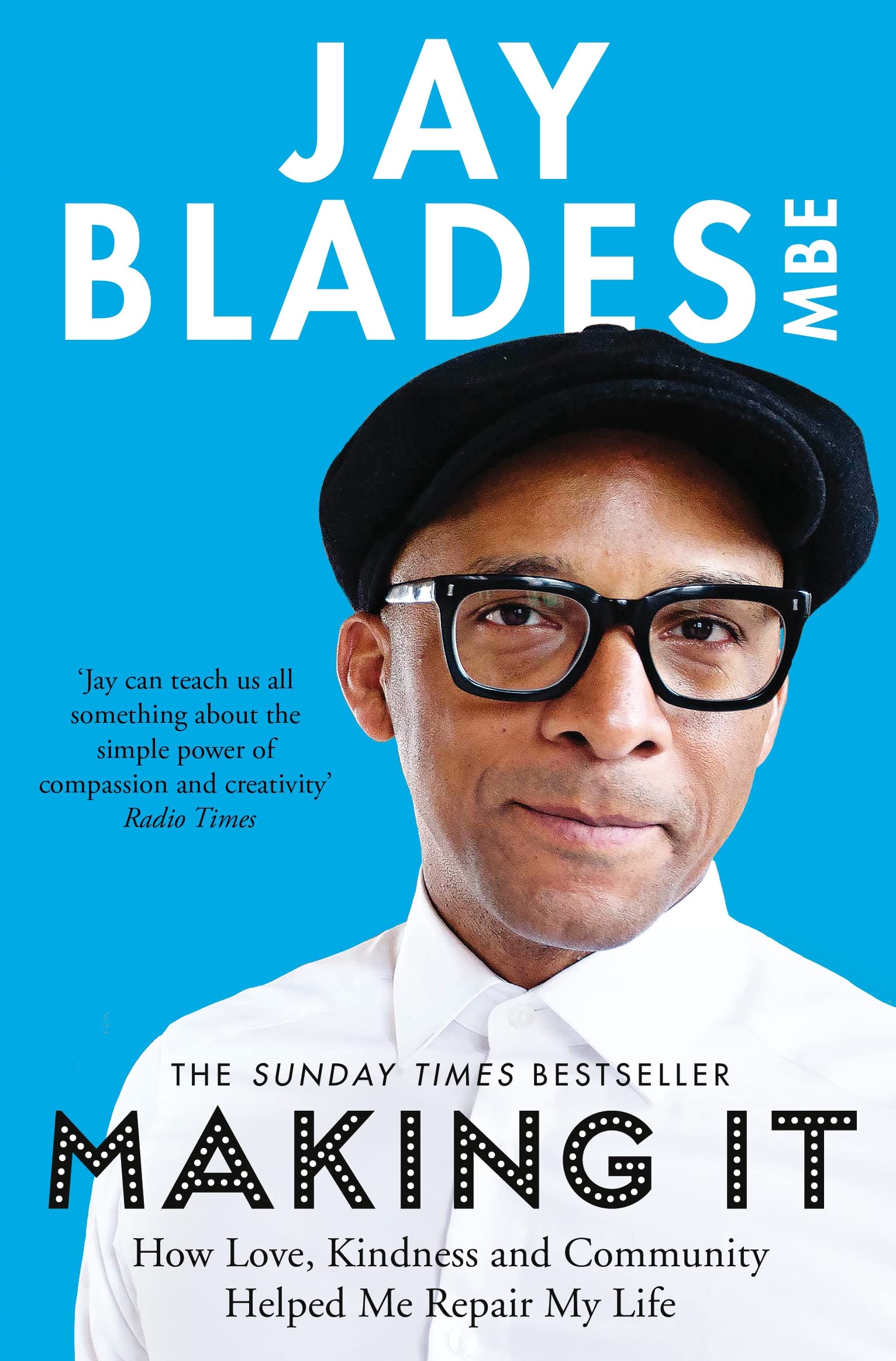 Making It: How Love, Kindness and Community Helped Me Repair My Life