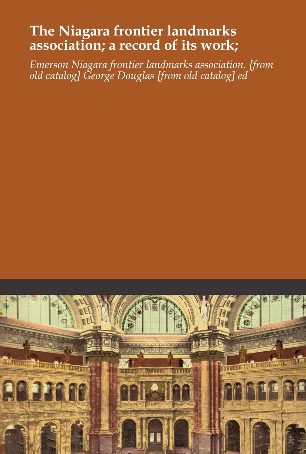 Amazon.fr The Niagara frontier landmarks association; a record of its