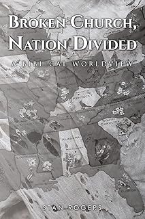 Broken Church, Nation Divided: A Biblical Worldview