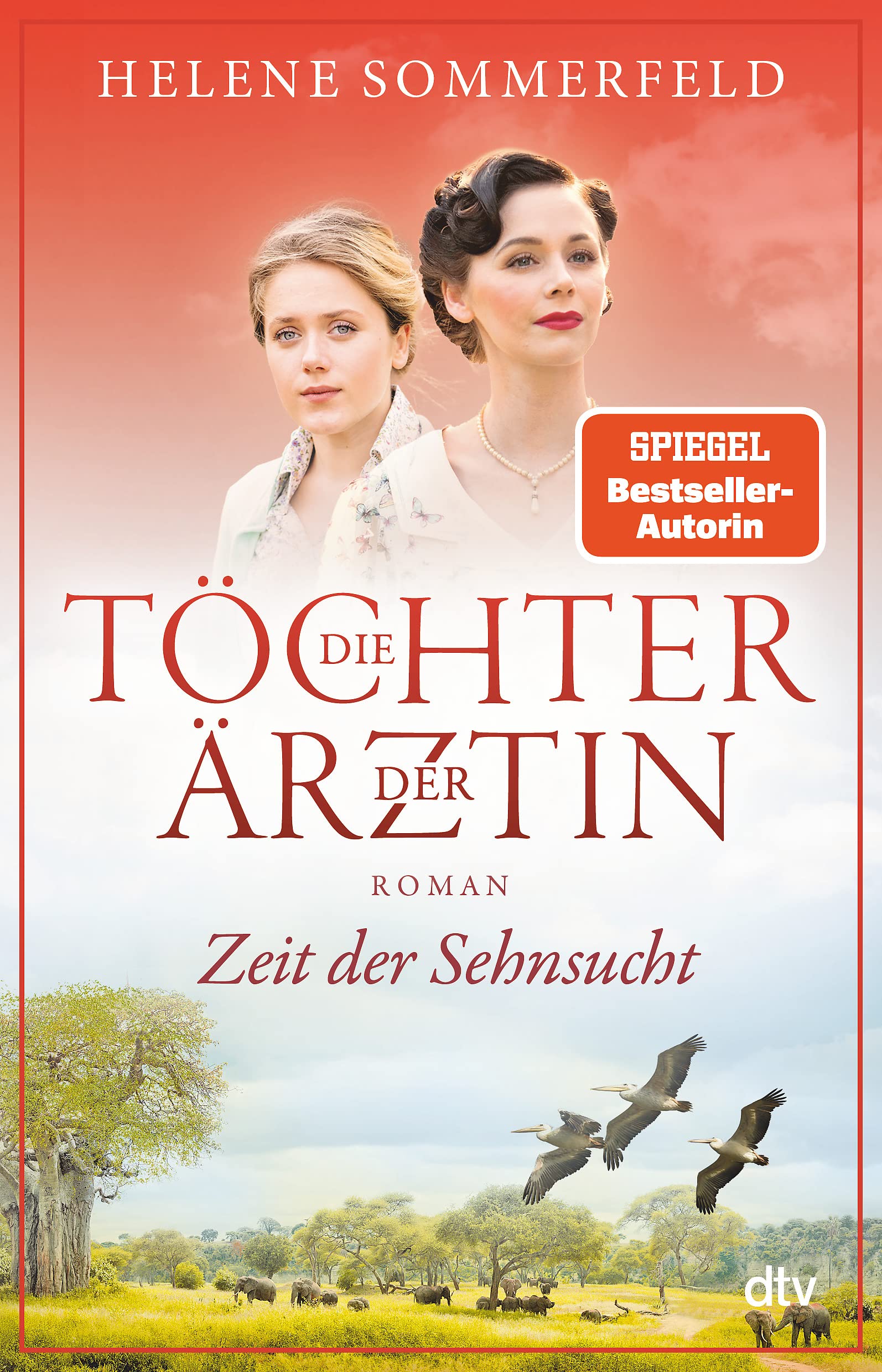 Die Töchter der Ärztin: Zeit der Sehnsucht | Die erfolgreiche Bestsellerreihe geht endlich weiter