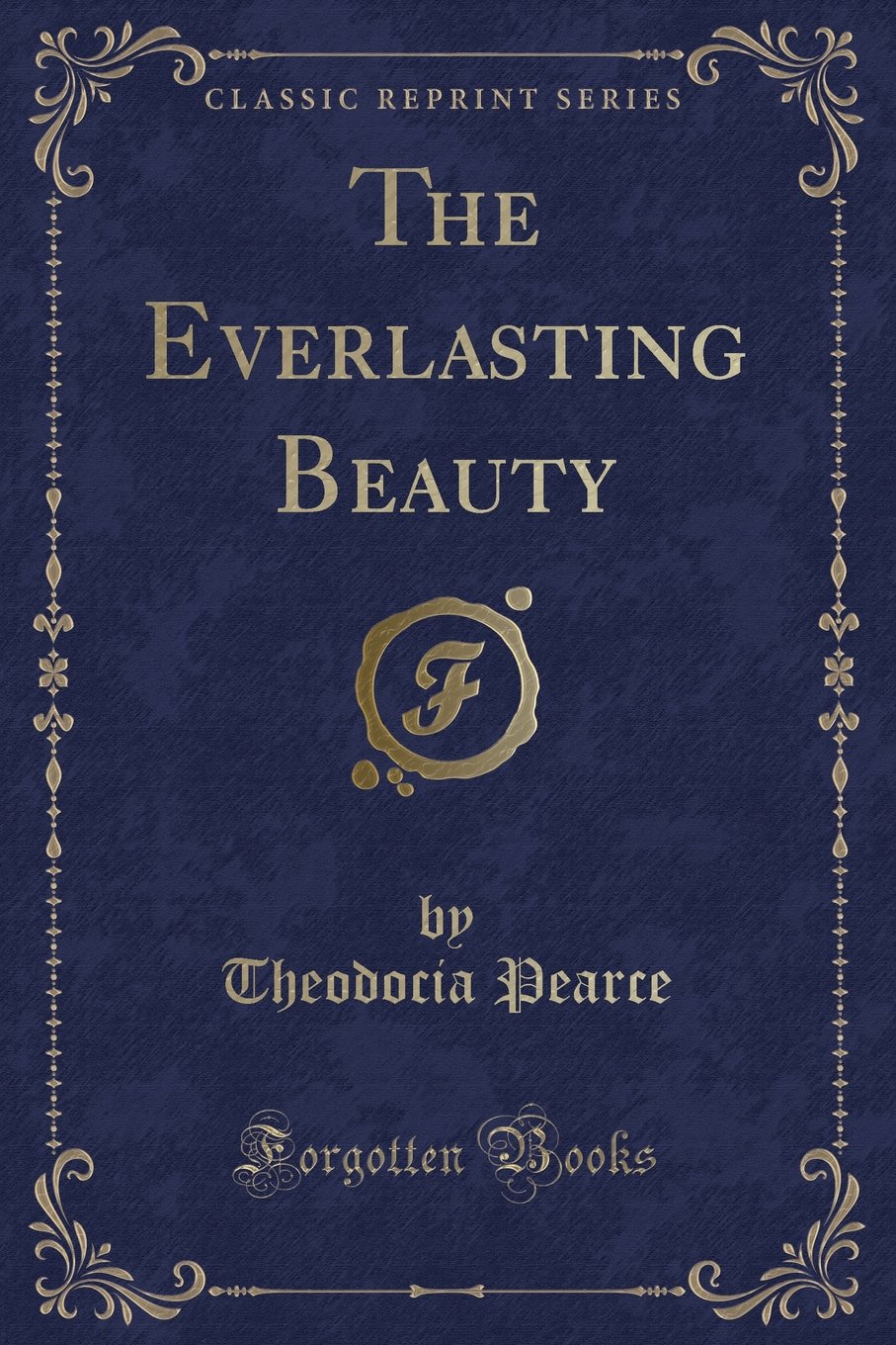 The Everlasting Beauty (Classic Reprint)