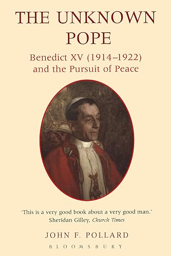The Unknown Pope Benedict XV (1914-1922) and the Pursuit of Peace