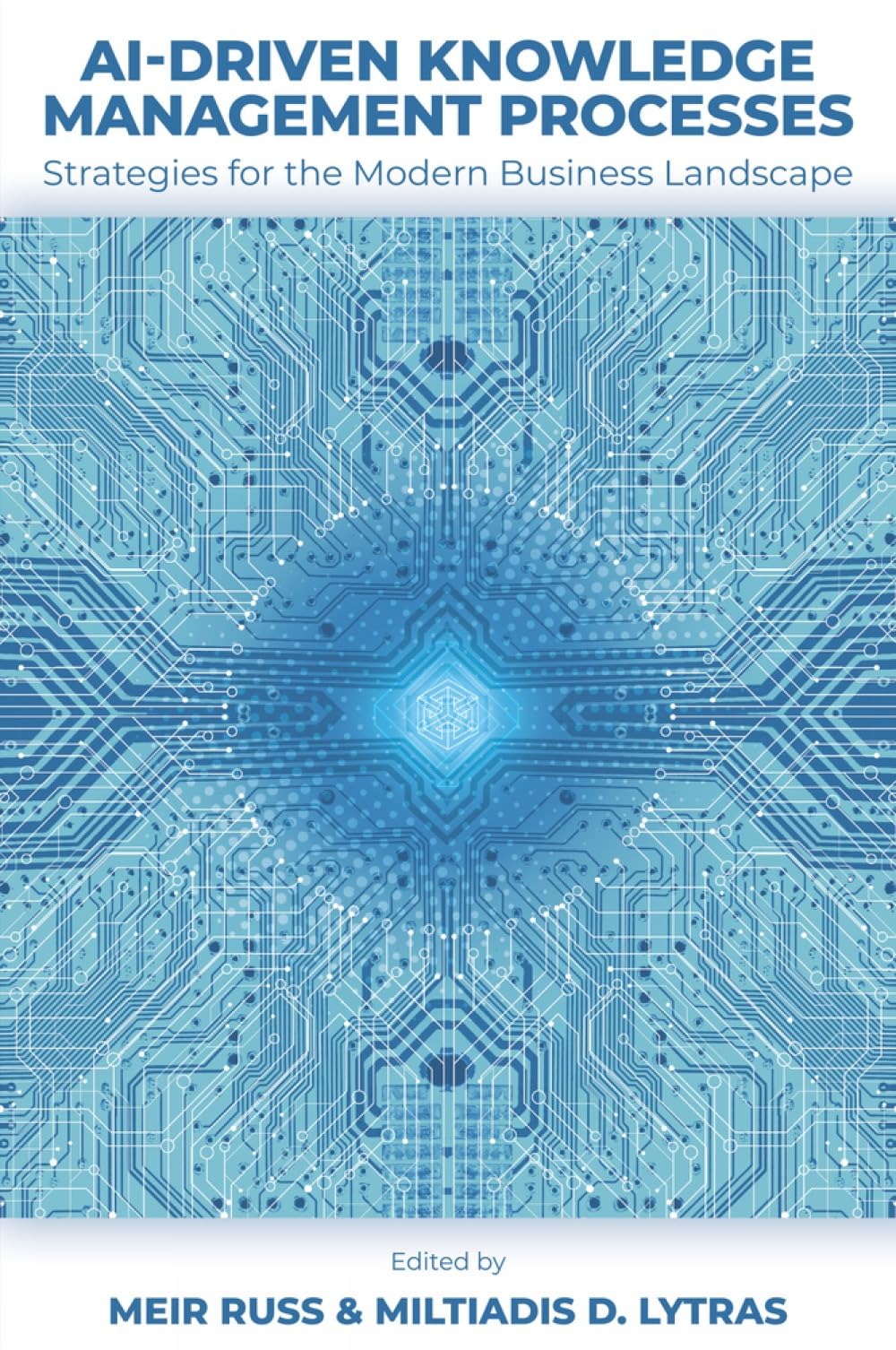 AI-Driven Knowledge Management Processes: Strategies for the Modern Business Landscape: 1