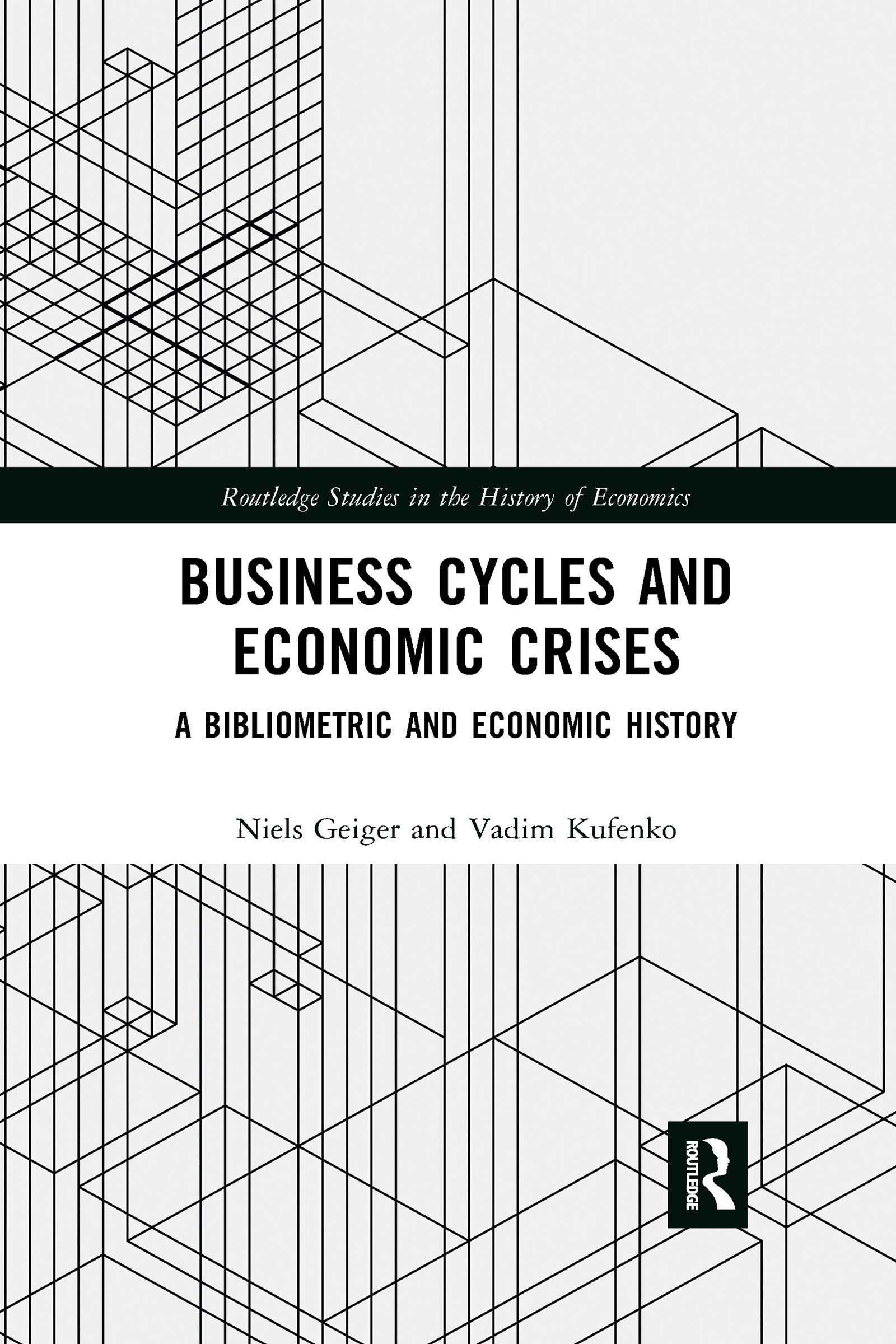 Business Cycles and Economic Crises: A Bibliometric and Economic History (Routledge Studies in the History of Economics)