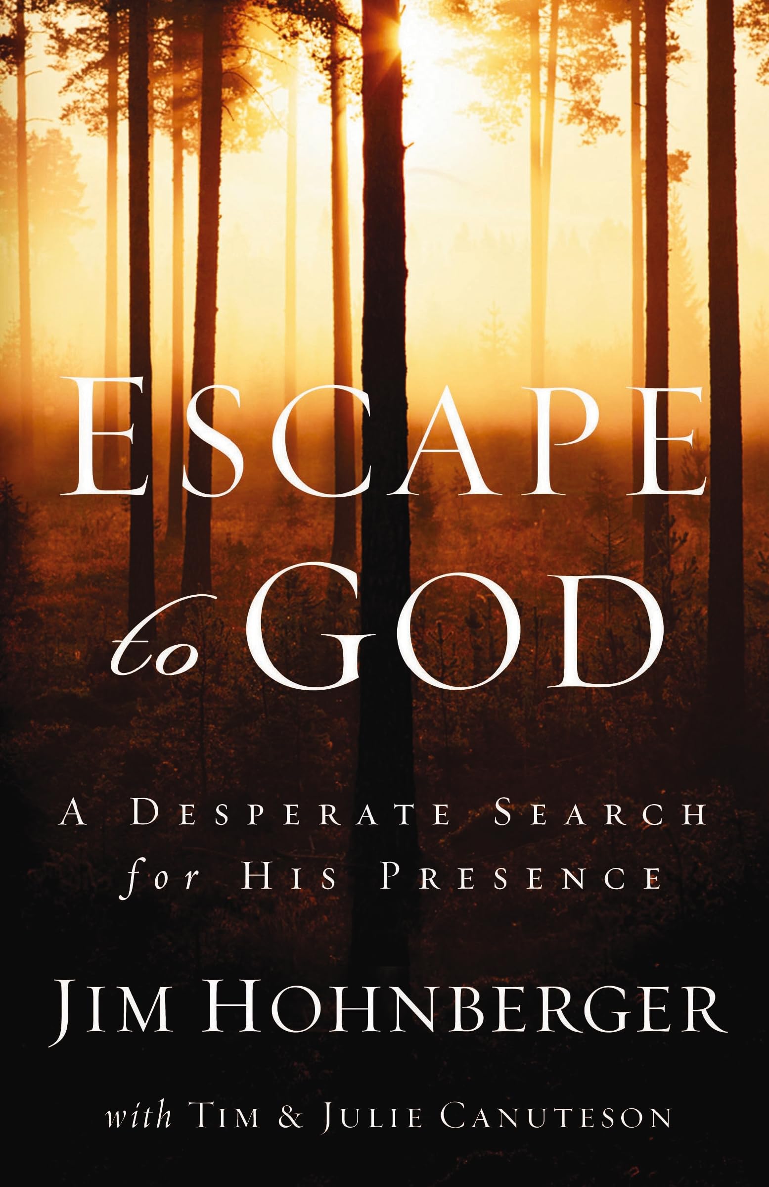 Escape to God: A Desperate Search for His Presence