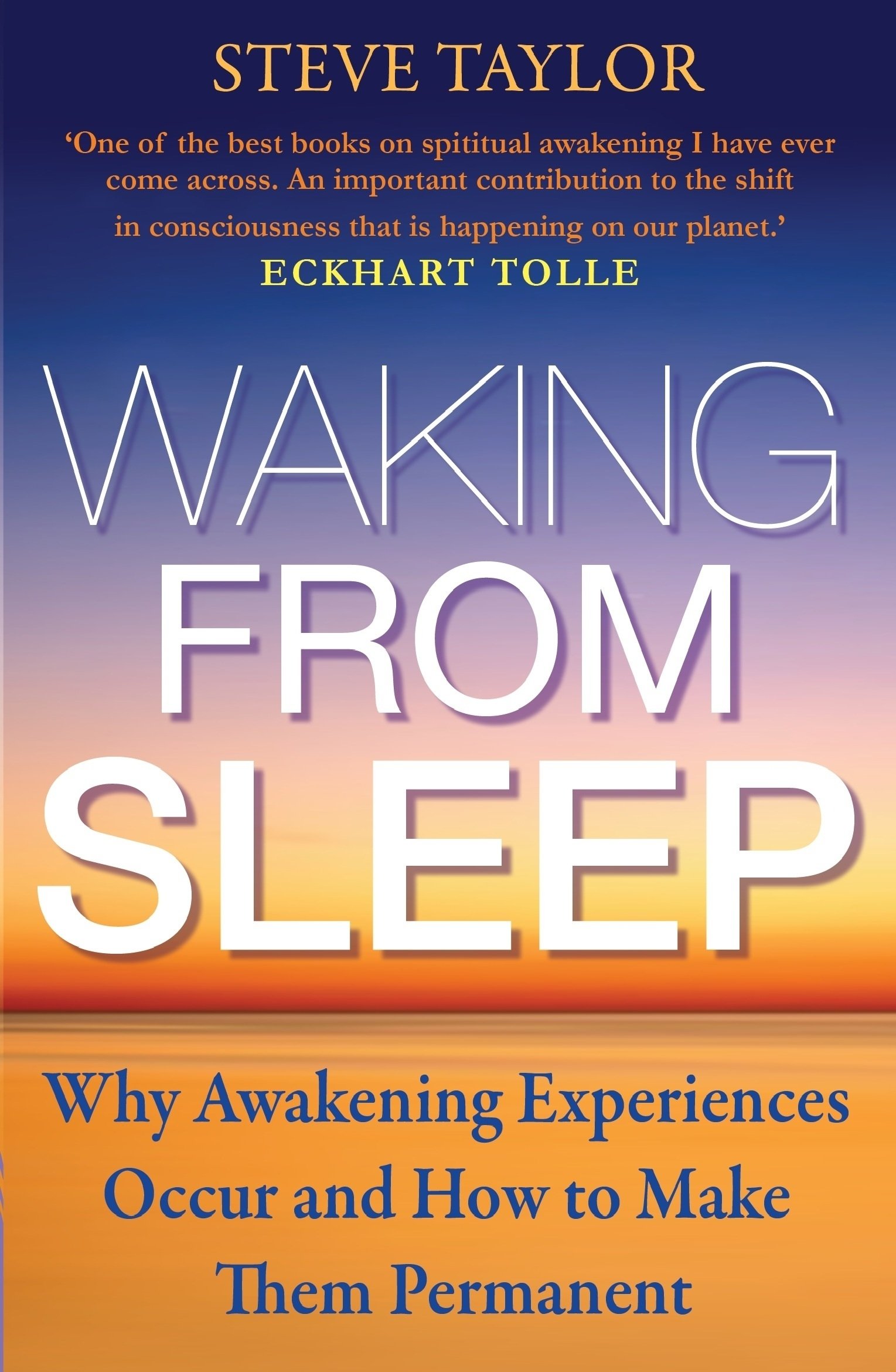 Waking from Sleep: Why Awakening Experiences Occur  by Steve Taylor PAPERBACK