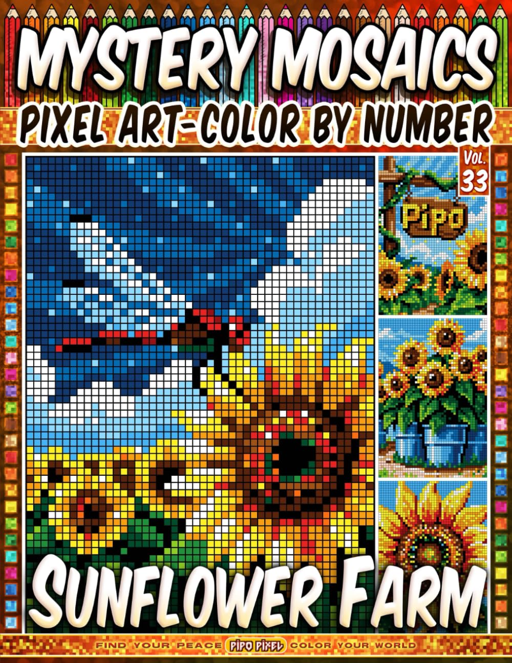 Sunflower Farm - Mystery Mosaic Color by Number - Vol. 32: 50 Designs in Pixel Art - Peaceful Sunflower Scenes For Relaxing Moments (Pixel Art Color by Number)