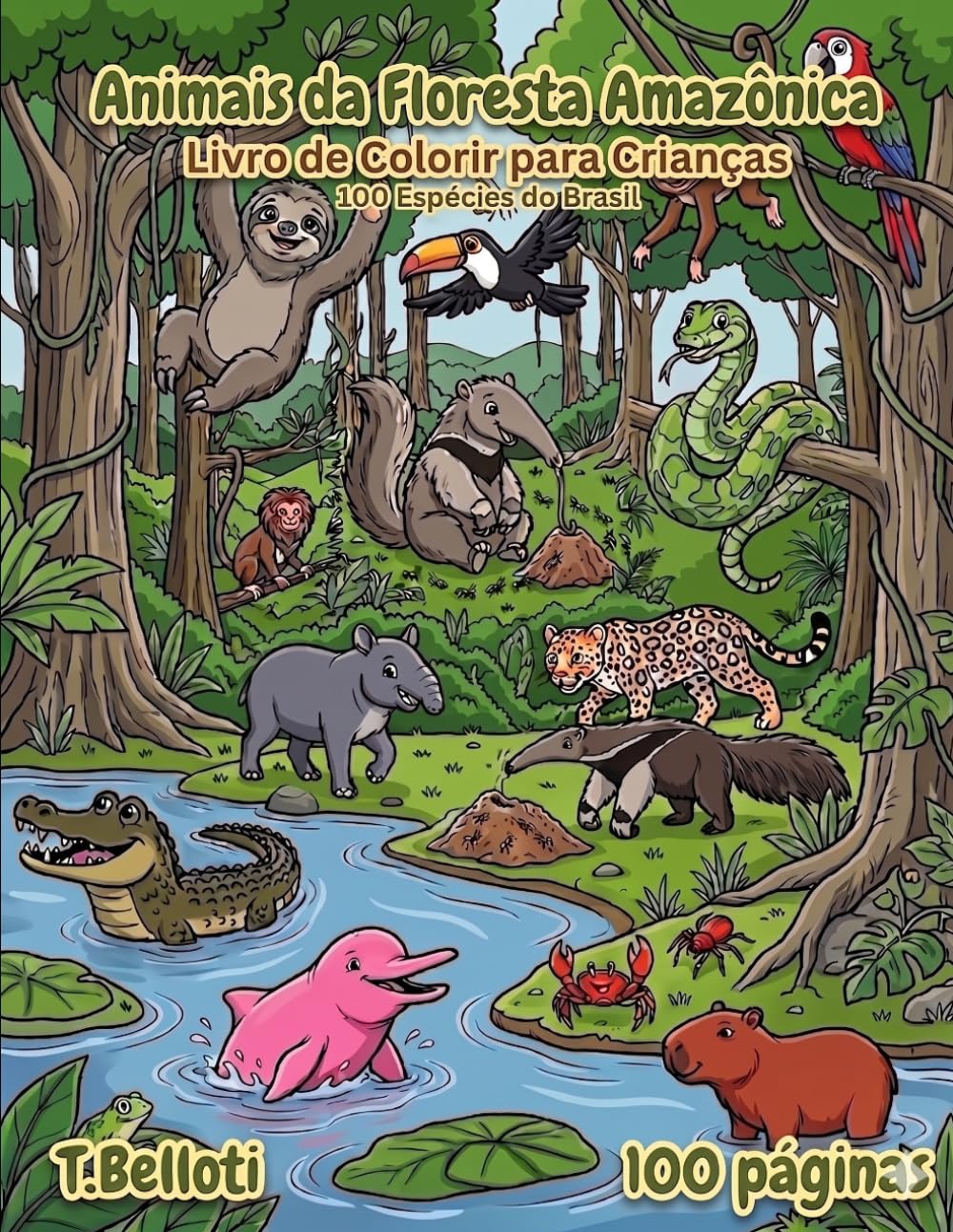 Livro de Colorir Animais da Floresta Amazônica para Crianças: 100 Criaturas do Brasil com Nomes em Português e Inglês